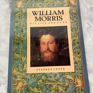 William Morris His Life and Work by Stephen Coote, Soft Cover Book